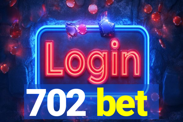 702 bet